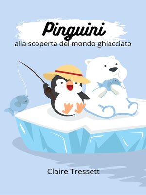 cover image of Pinguini alla scoperta del mondo ghiacciato